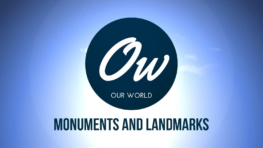 Our World Monuments and landmarks